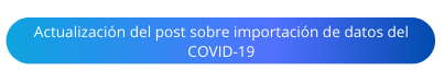 Actualización del post sobre importación de datos del COVID-19